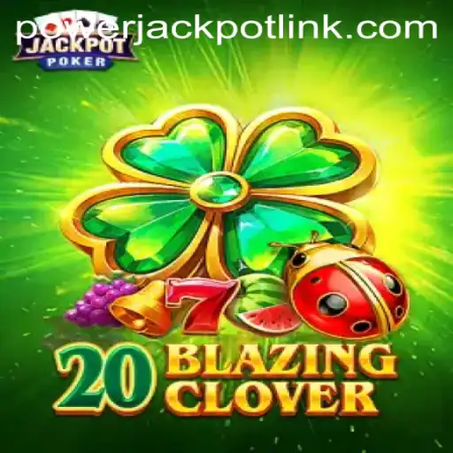 Experience the Thrill of 20BlazingClover at PowerJackpot Casino